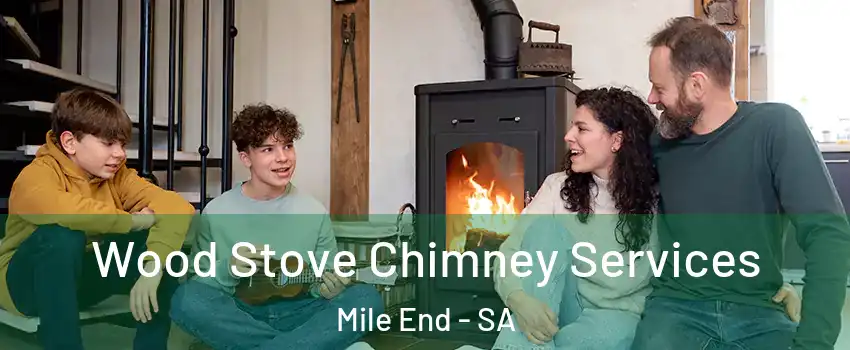Wood Stove Chimney Services Mile End - SA