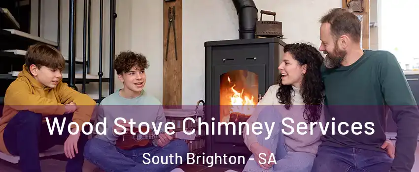 Wood Stove Chimney Services South Brighton - SA