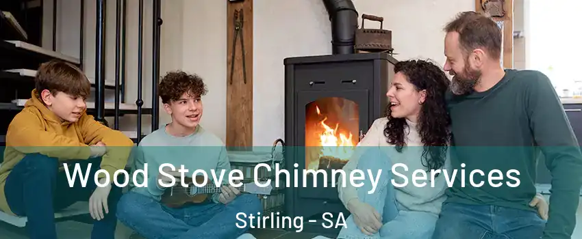 Wood Stove Chimney Services Stirling - SA