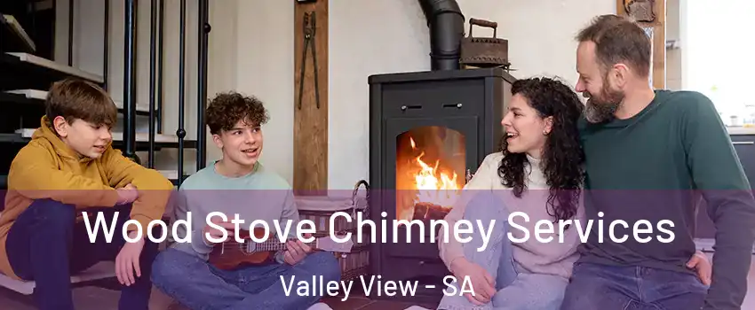 Wood Stove Chimney Services Valley View - SA