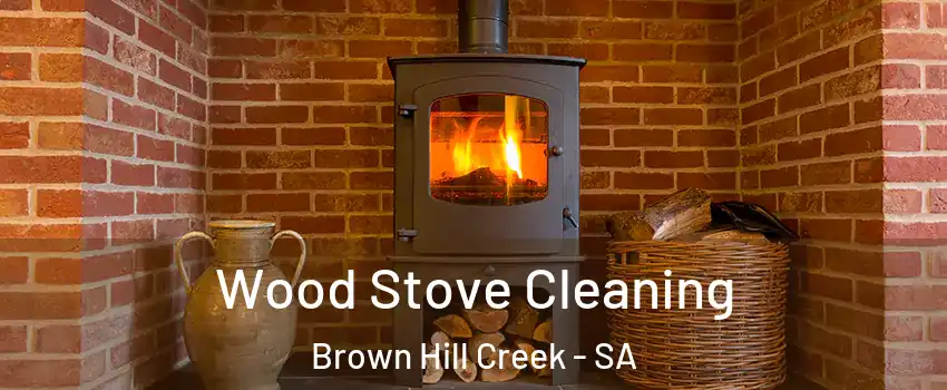  Wood Stove Cleaning Brown Hill Creek - SA