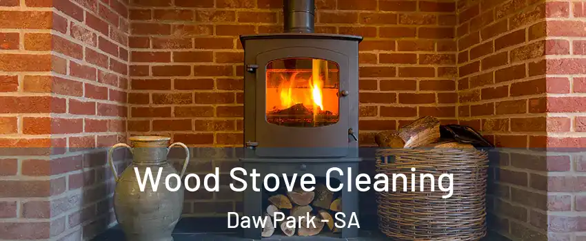 Wood Stove Cleaning Daw Park - SA