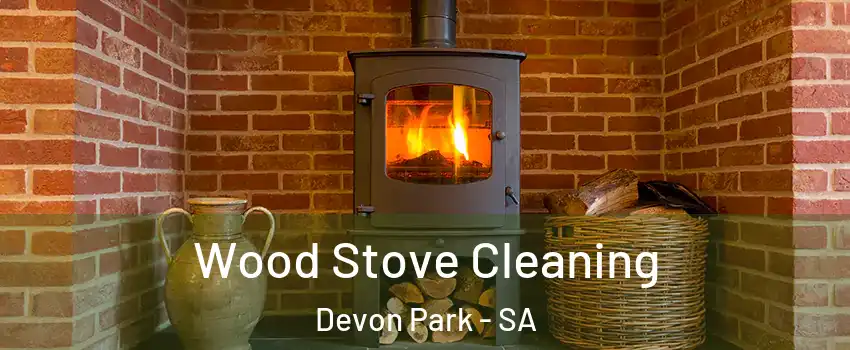 Wood Stove Cleaning Devon Park - SA