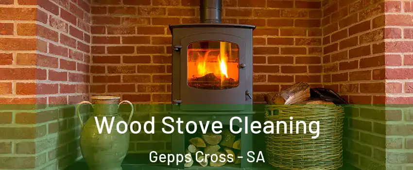 Wood Stove Cleaning Gepps Cross - SA