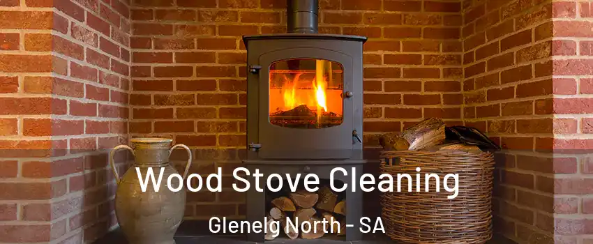  Wood Stove Cleaning Glenelg North - SA