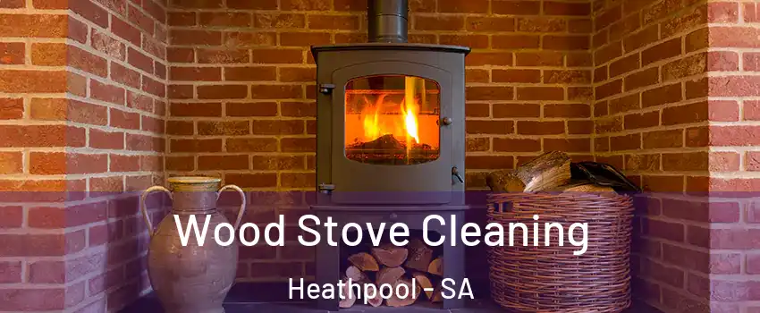 Wood Stove Cleaning Heathpool - SA