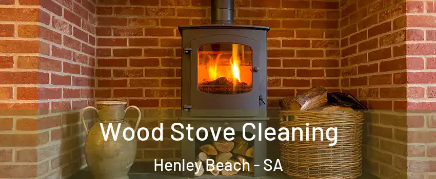 Wood Stove Cleaning Henley Beach - SA