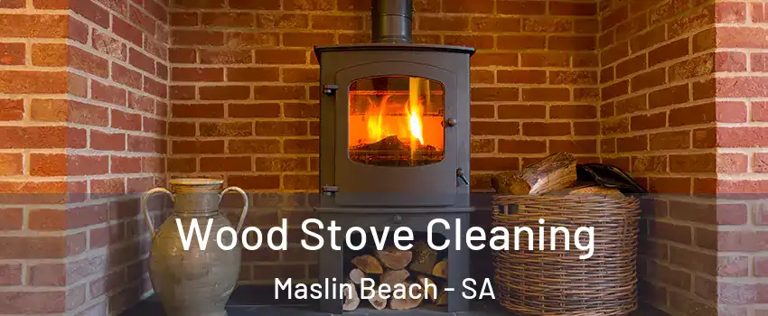 Wood Stove Cleaning Maslin Beach - SA
