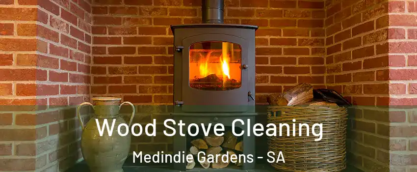 Wood Stove Cleaning Medindie Gardens - SA