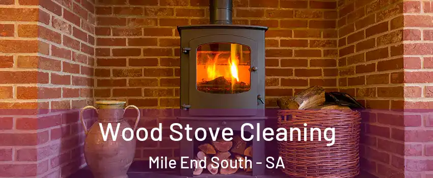 Wood Stove Cleaning Mile End South - SA