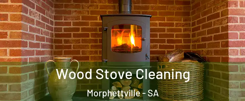 Wood Stove Cleaning Morphettville - SA