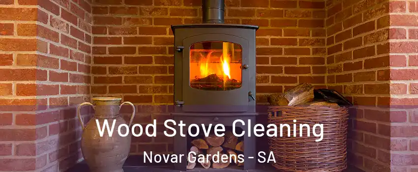 Wood Stove Cleaning Novar Gardens - SA
