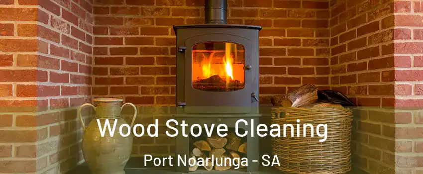 Wood Stove Cleaning Port Noarlunga - SA