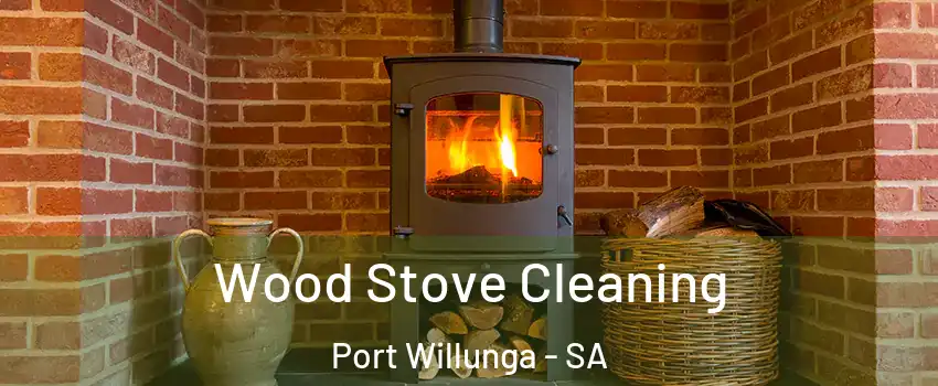 Wood Stove Cleaning Port Willunga - SA