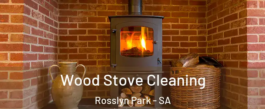 Wood Stove Cleaning Rosslyn Park - SA
