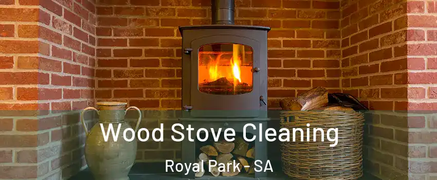 Wood Stove Cleaning Royal Park - SA