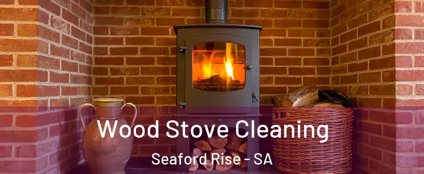 Wood Stove Cleaning Seaford Rise - SA