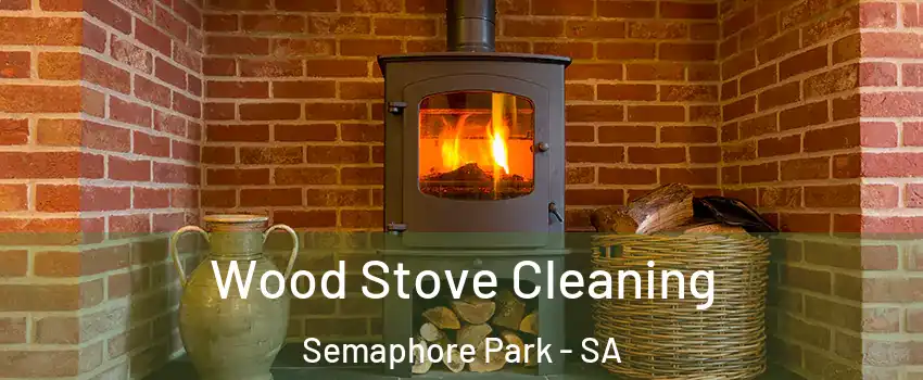 Wood Stove Cleaning Semaphore Park - SA