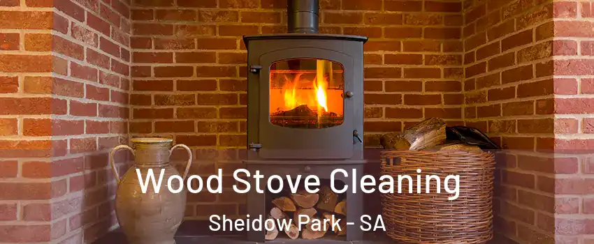Wood Stove Cleaning Sheidow Park - SA
