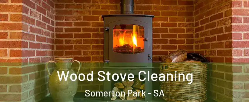 Wood Stove Cleaning Somerton Park - SA
