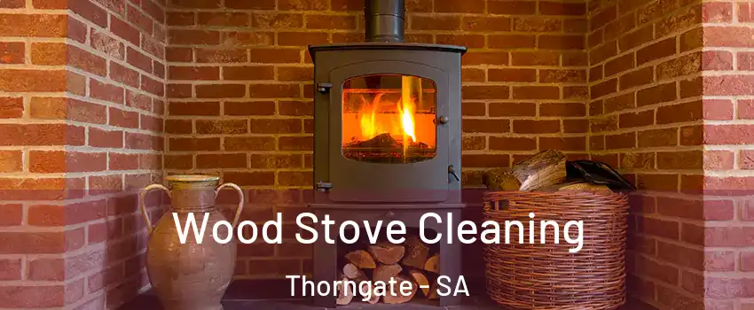 Wood Stove Cleaning Thorngate - SA