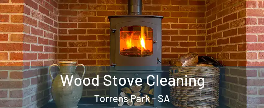 Wood Stove Cleaning Torrens Park - SA