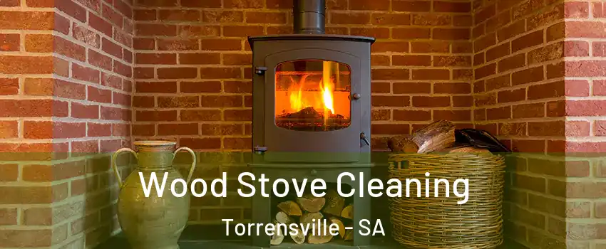 Wood Stove Cleaning Torrensville - SA