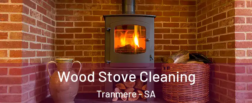 Wood Stove Cleaning Tranmere - SA