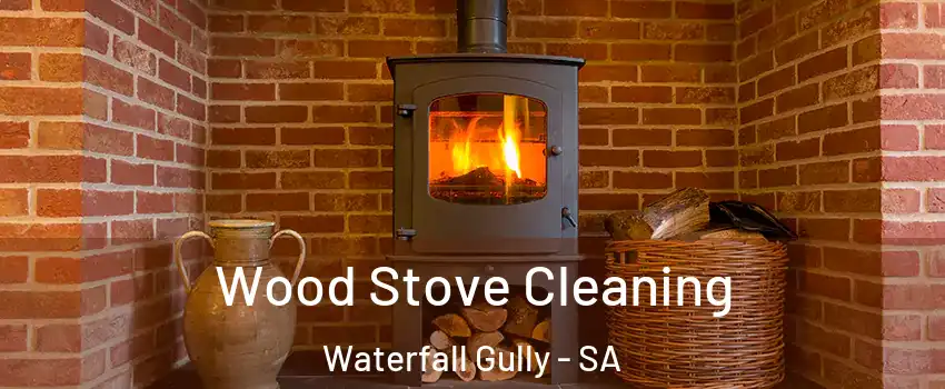 Wood Stove Cleaning Waterfall Gully - SA