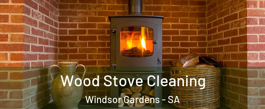 Wood Stove Cleaning Windsor Gardens - SA