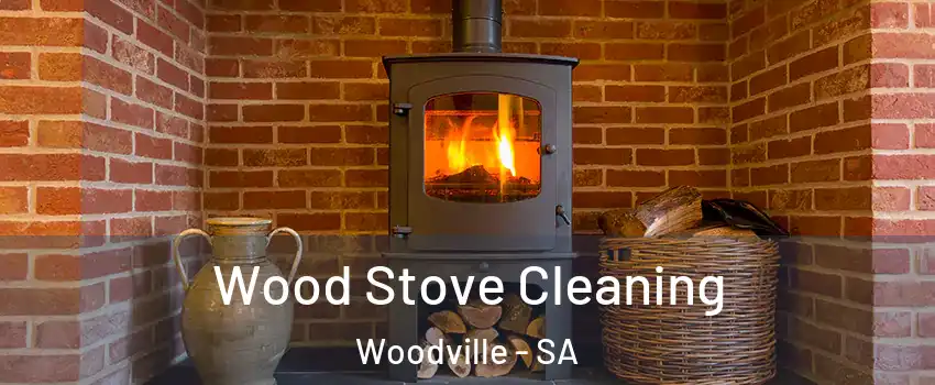 Wood Stove Cleaning Woodville - SA