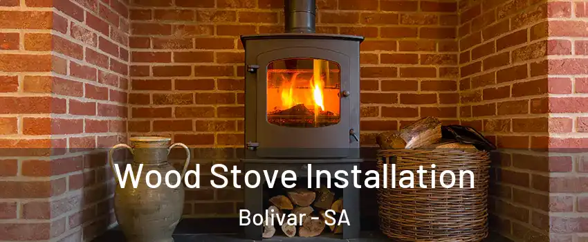  Wood Stove Installation Bolivar - SA