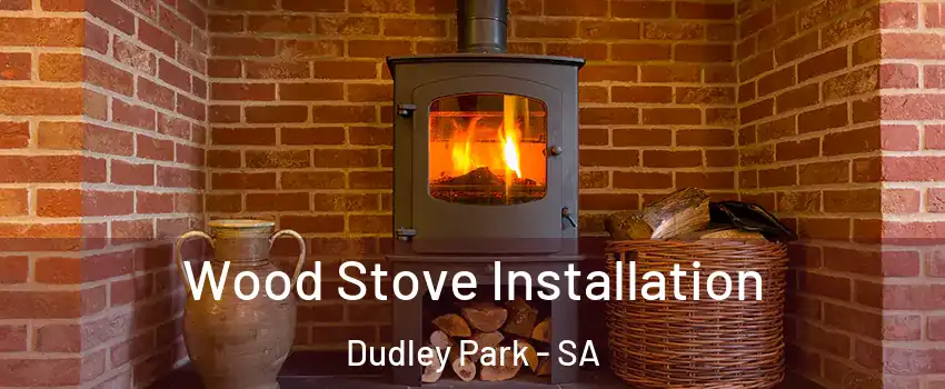  Wood Stove Installation Dudley Park - SA