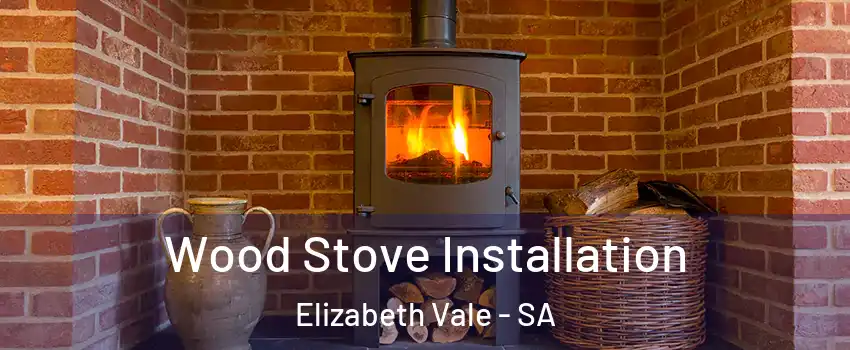 Wood Stove Installation Elizabeth Vale - SA