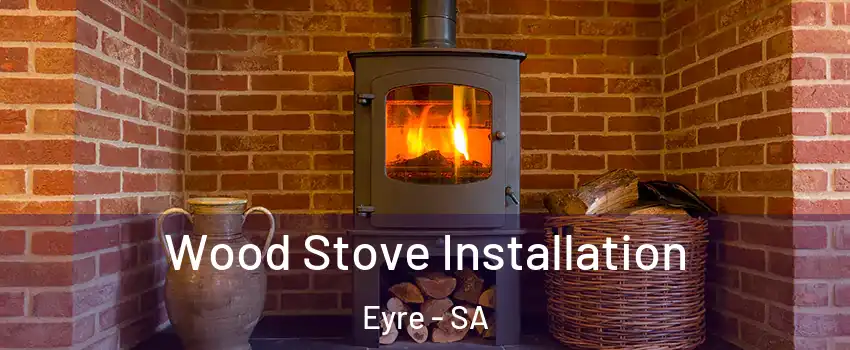  Wood Stove Installation Eyre - SA