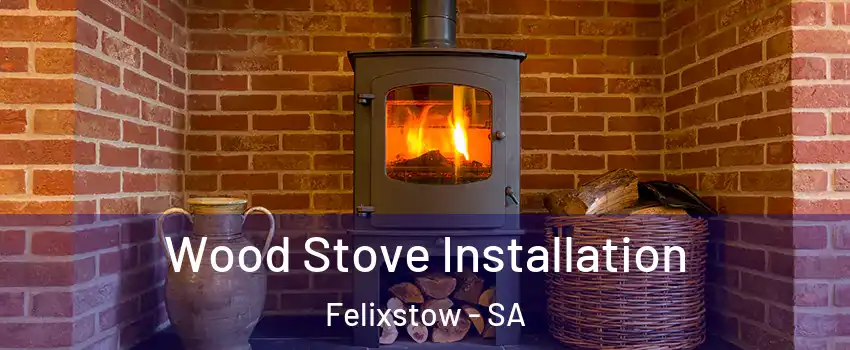 Wood Stove Installation Felixstow - SA