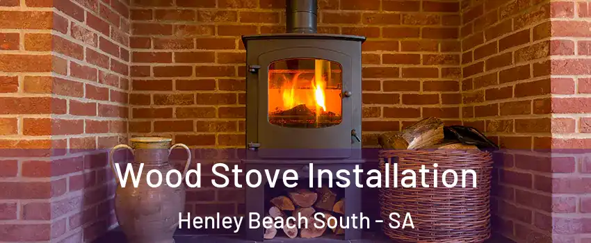 Wood Stove Installation Henley Beach South - SA