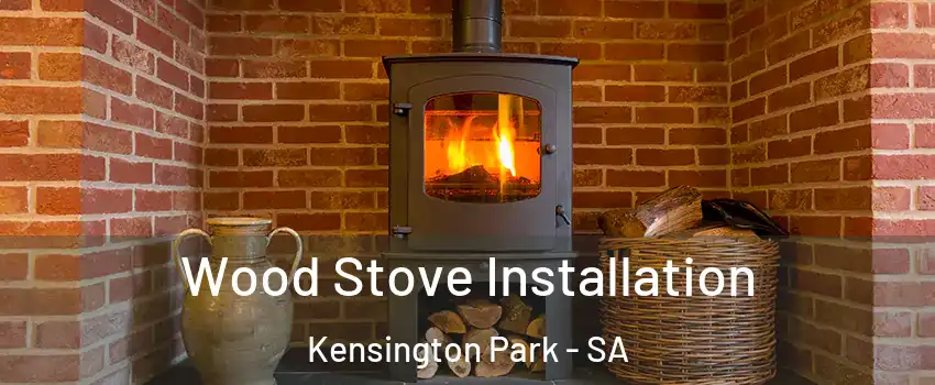 Wood Stove Installation Kensington Park - SA