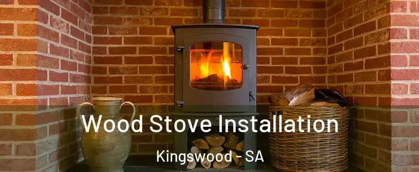 Wood Stove Installation Kingswood - SA