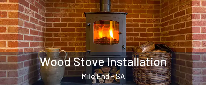 Wood Stove Installation Mile End - SA