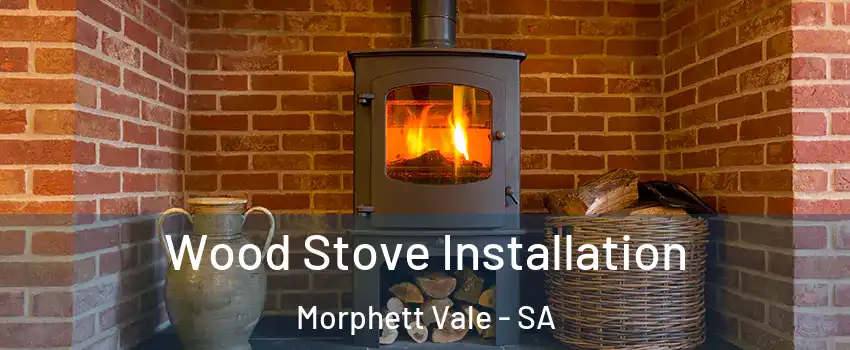 Wood Stove Installation Morphett Vale - SA
