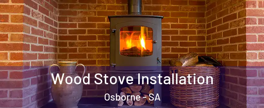 Wood Stove Installation Osborne - SA
