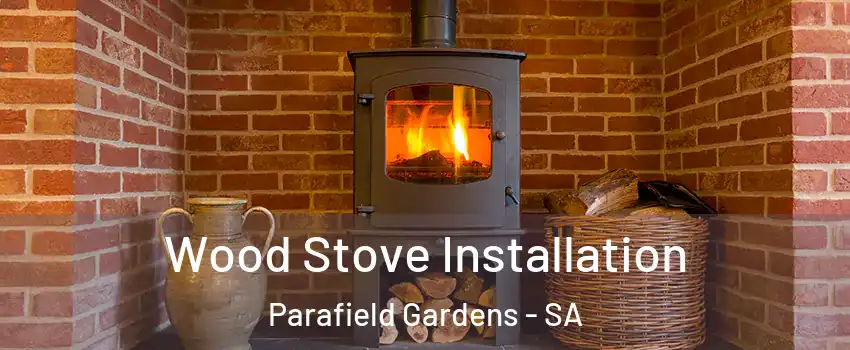 Wood Stove Installation Parafield Gardens - SA