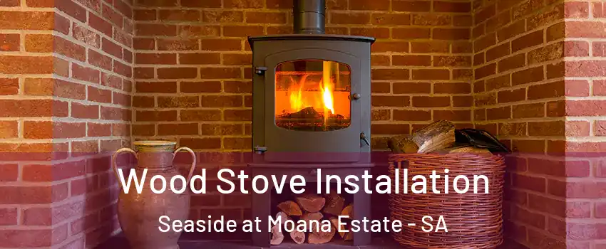 Wood Stove Installation Seaside at Moana Estate - SA