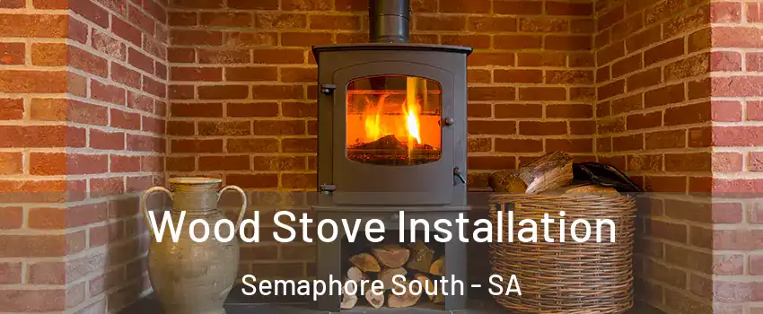 Wood Stove Installation Semaphore South - SA