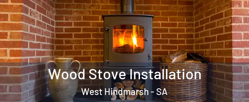 Wood Stove Installation West Hindmarsh - SA