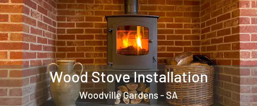 Wood Stove Installation Woodville Gardens - SA