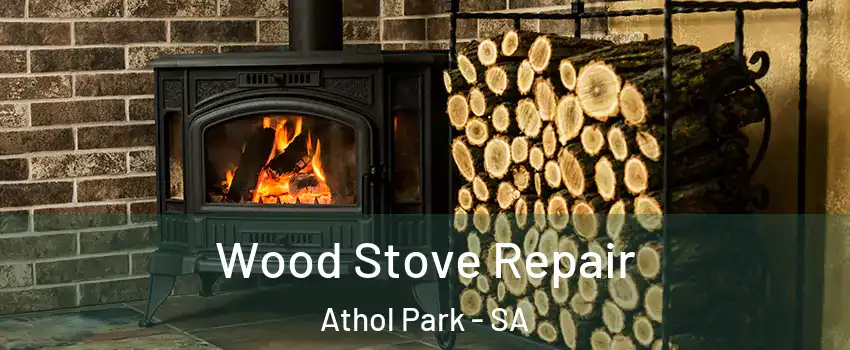  Wood Stove Repair Athol Park - SA