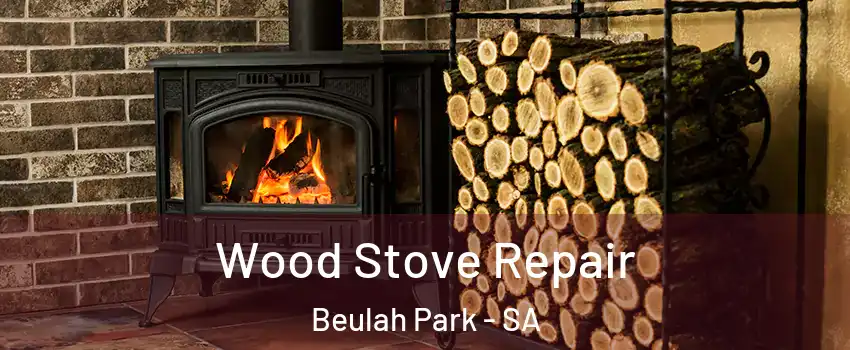  Wood Stove Repair Beulah Park - SA