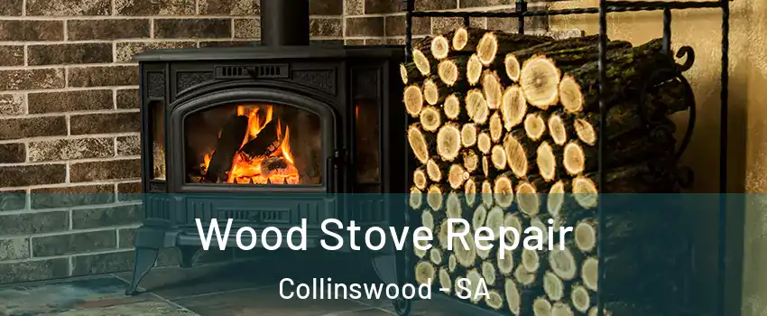  Wood Stove Repair Collinswood - SA